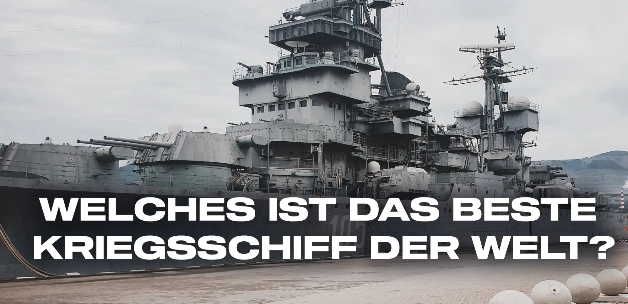 Welches ist das beste Kriegsschiff der Welt