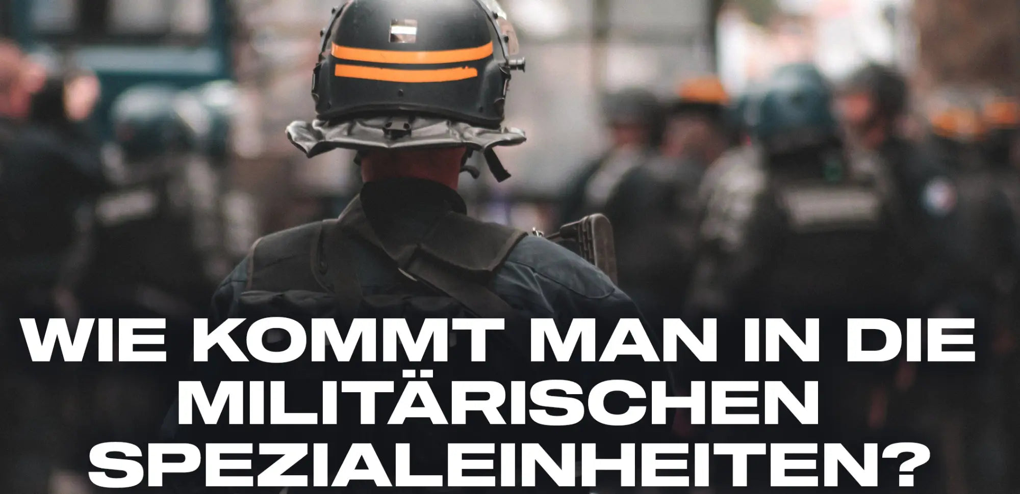 wie kommt man in die militärischen spezialeinheiten