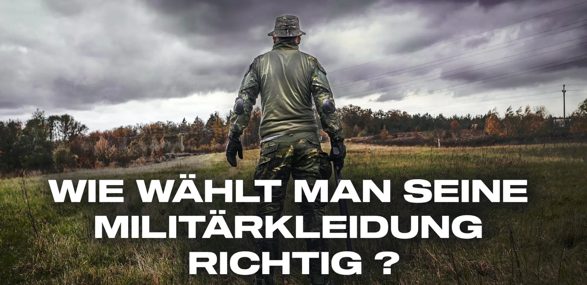 wie wählt man seine militärkleidung richtig