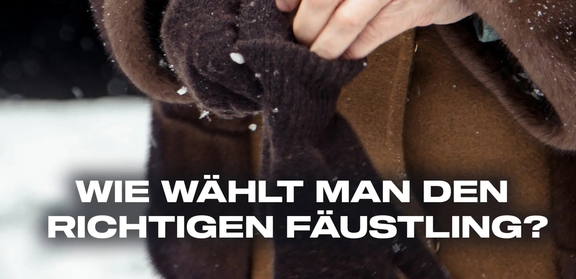 wie wählt man den richtigen fäustling