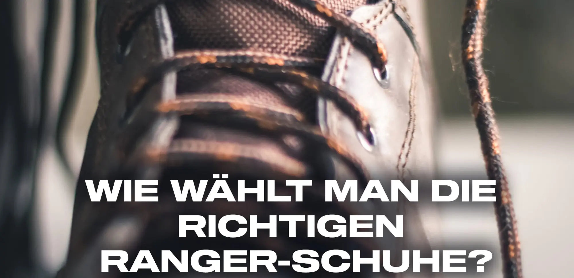 wie wählt man die richtigen ranger-schuhe