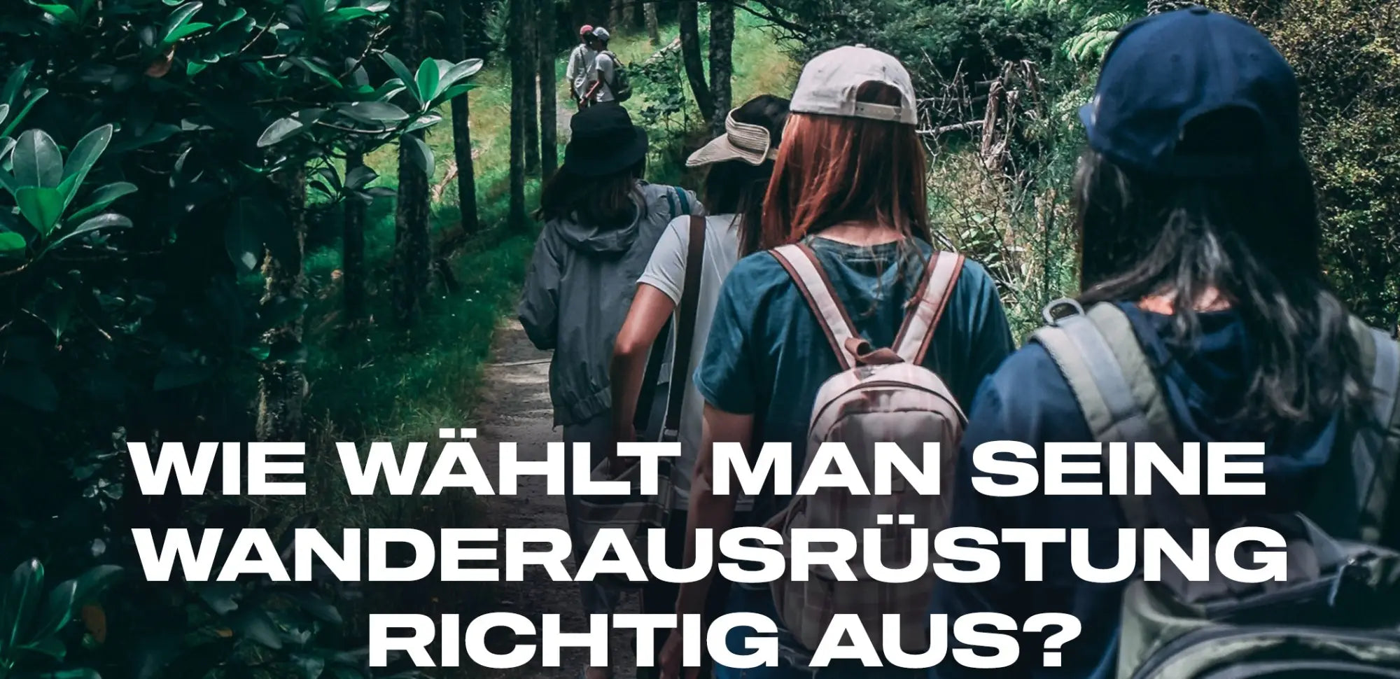 wie wählt man seine wanderausrüstung richtig aus